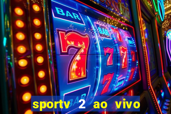 sportv 2 ao vivo mega canais
